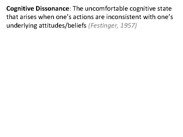 Cognitive Dissonance: The uncomfortable cognitive state that arises when one’s actions are inconsistent with