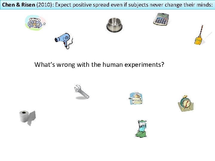 Chen & Risen (2010): Expect positive spread even if subjects never change their minds: