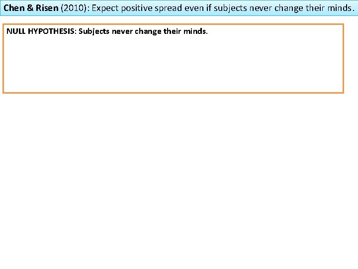Chen & Risen (2010): Expect positive spread even if subjects never change their minds.