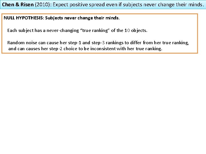 Chen & Risen (2010): Expect positive spread even if subjects never change their minds.