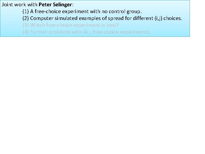 Joint work with Peter Selinger: (1) A free-choice experiment with no control group. (2)