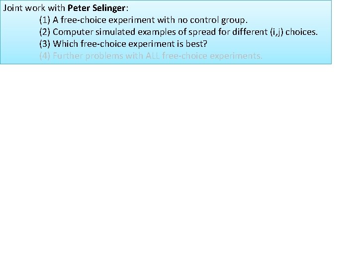 Joint work with Peter Selinger: (1) A free-choice experiment with no control group. (2)