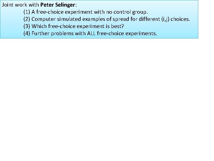 Joint work with Peter Selinger: (1) A free-choice experiment with no control group. (2)