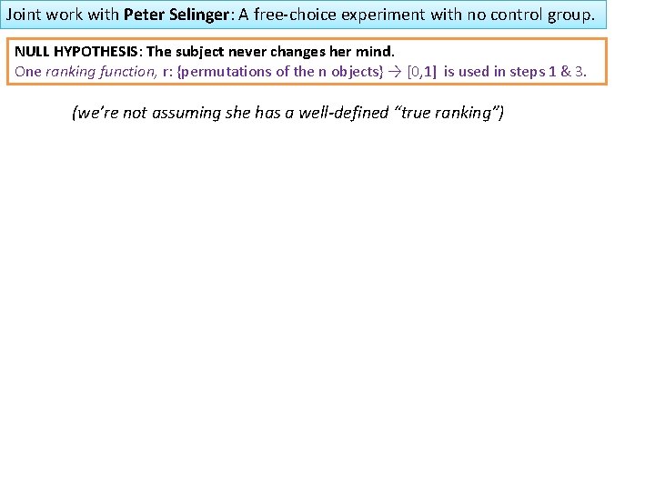 Joint work with Peter Selinger: A free-choice experiment with no control group. NULL HYPOTHESIS:
