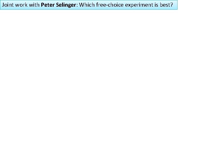 Joint work with Peter Selinger: Which free-choice experiment is best? 
