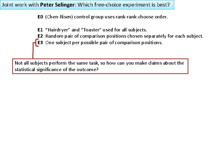 Joint work with Peter Selinger: Which free-choice experiment is best? E 0 (Chen-Risen) control