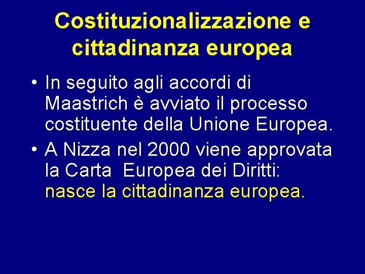 Costituzionalizzazione e cittadinanza europea • In seguito agli accordi di Maastrich è avviato il