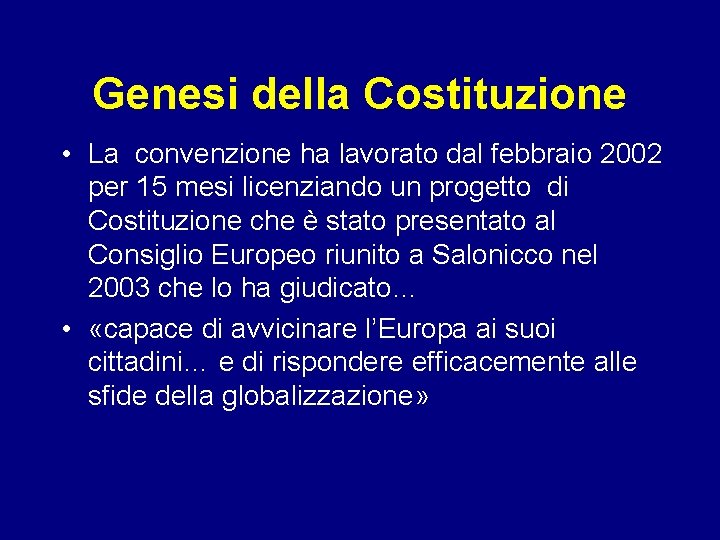 Genesi della Costituzione • La convenzione ha lavorato dal febbraio 2002 per 15 mesi