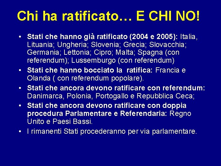 Chi ha ratificato… E CHI NO! • Stati che hanno già ratificato (2004 e