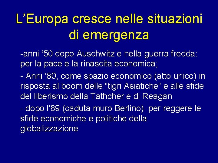 L’Europa cresce nelle situazioni di emergenza -anni ‘ 50 dopo Auschwitz e nella guerra