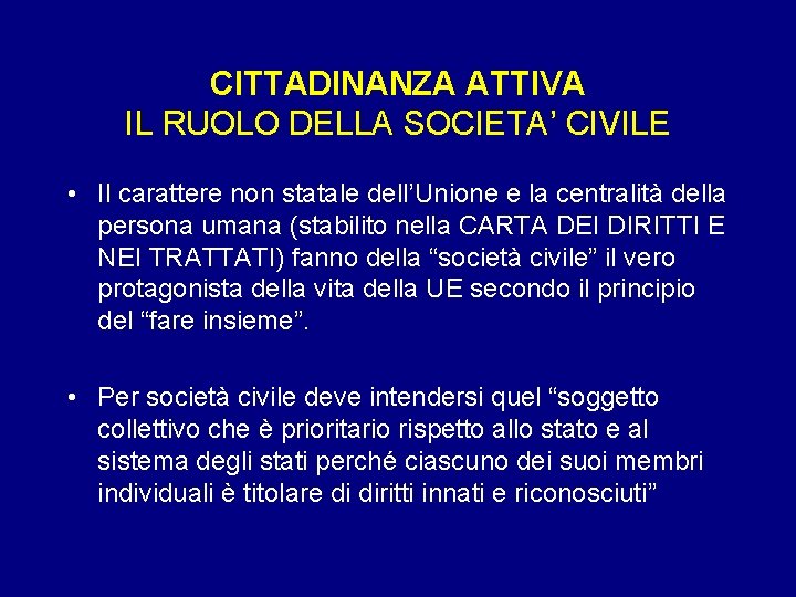 CITTADINANZA ATTIVA IL RUOLO DELLA SOCIETA’ CIVILE • Il carattere non statale dell’Unione e