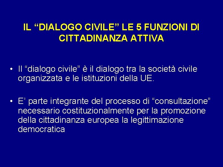 IL “DIALOGO CIVILE” LE 5 FUNZIONI DI CITTADINANZA ATTIVA • Il “dialogo civile” è