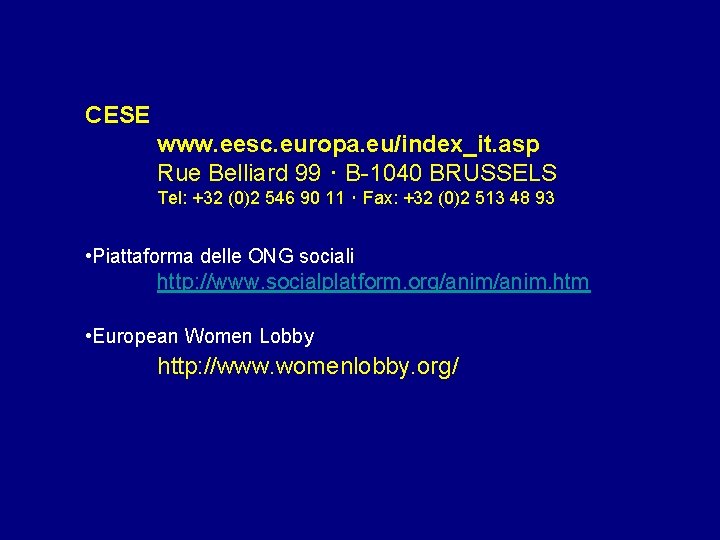 CESE www. eesc. europa. eu/index_it. asp Rue Belliard 99 ･ B-1040 BRUSSELS Tel: +32