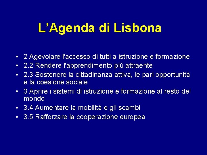 L’Agenda di Lisbona • 2 Agevolare l'accesso di tutti a istruzione e formazione •