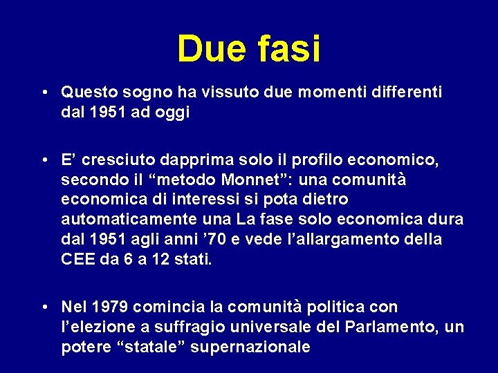 Due fasi • Questo sogno ha vissuto due momenti differenti dal 1951 ad oggi