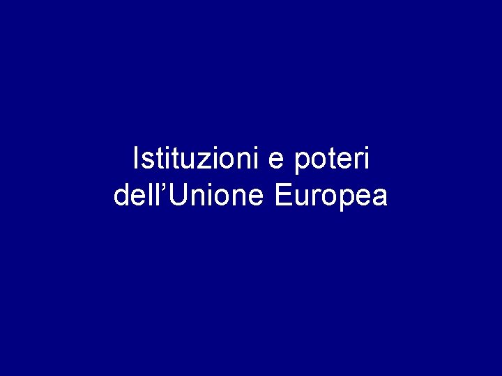 Istituzioni e poteri dell’Unione Europea 