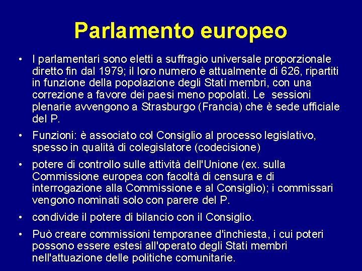 Parlamento europeo • I parlamentari sono eletti a suffragio universale proporzionale diretto fin dal