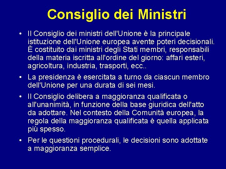 Consiglio dei Ministri • Il Consiglio dei ministri dell'Unione è la principale istituzione dell'Unione