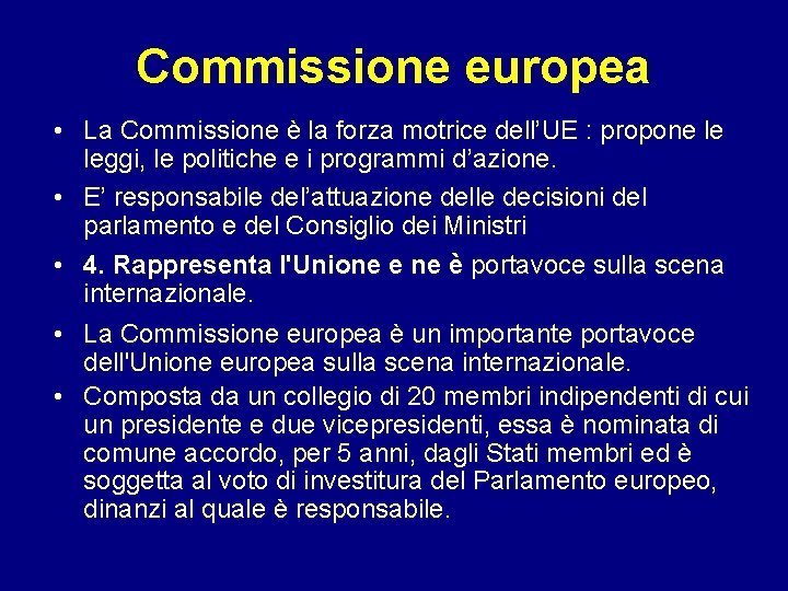 Commissione europea • La Commissione è la forza motrice dell’UE : propone le leggi,