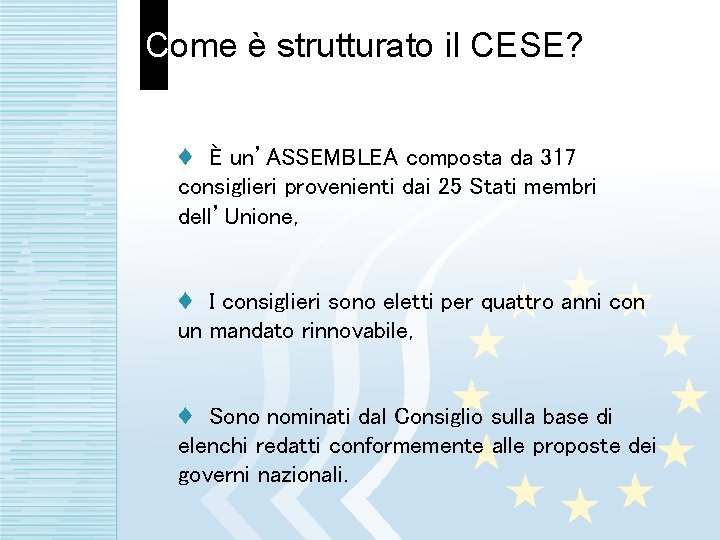 Come è strutturato il CESE? ♦ È un’ASSEMBLEA composta da 317 consiglieri provenienti dai