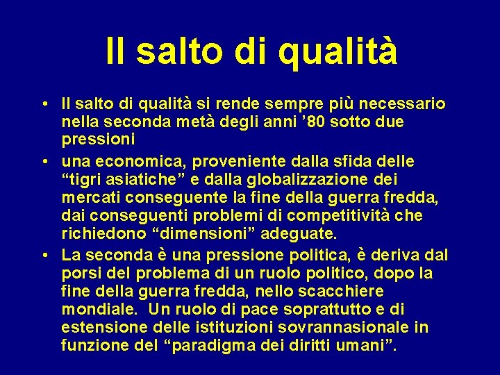 Il salto di qualità • Il salto di qualità si rende sempre più necessario