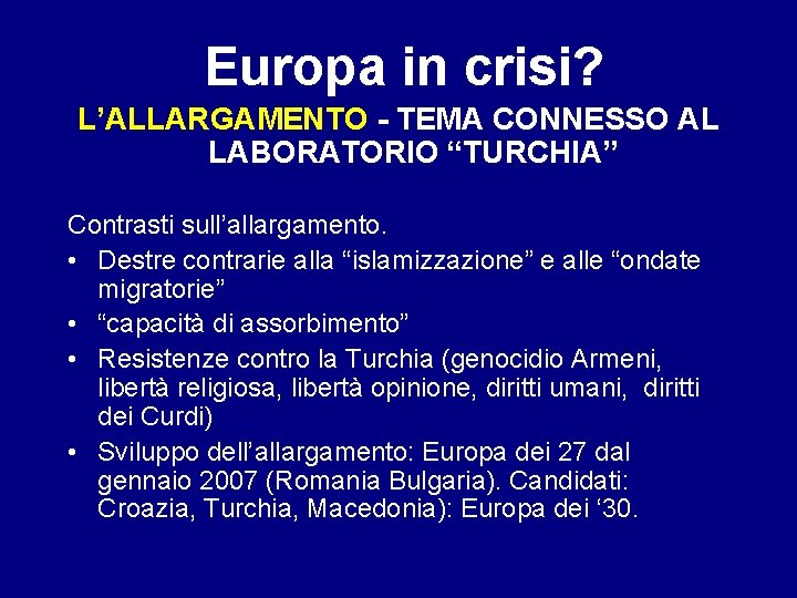 Europa in crisi? L’ALLARGAMENTO - TEMA CONNESSO AL LABORATORIO “TURCHIA” Contrasti sull’allargamento. • Destre