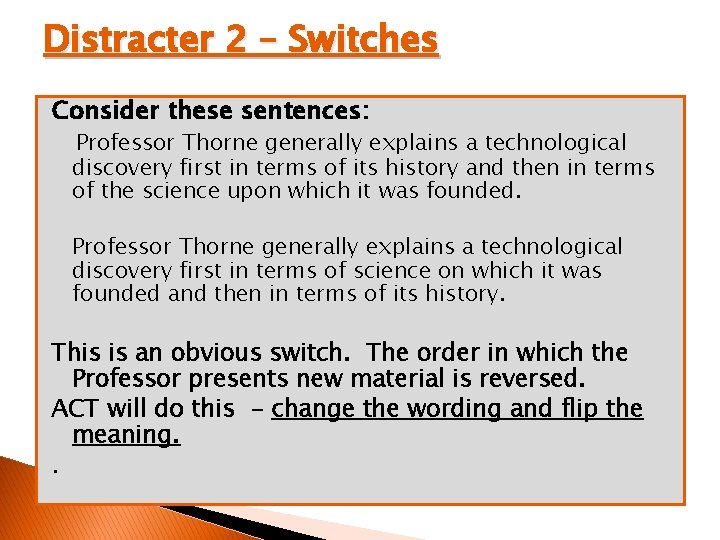 Distracter 2 – Switches Consider these sentences: Professor Thorne generally explains a technological discovery