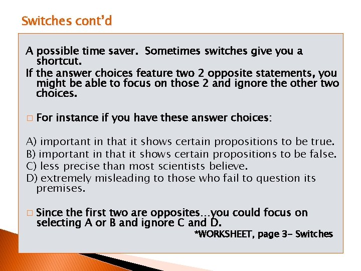 Switches cont’d A possible time saver. Sometimes switches give you a shortcut. If the