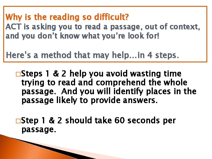 Why is the reading so difficult? ACT is asking you to read a passage,