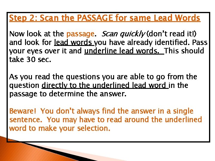 Step 2: Scan the PASSAGE for same Lead Words Now look at the passage.