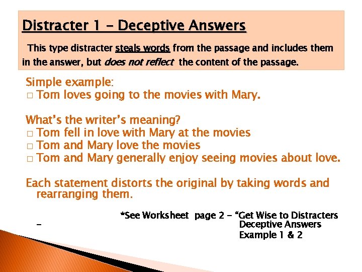 Distracter 1 – Deceptive Answers This type distracter steals words from the passage and