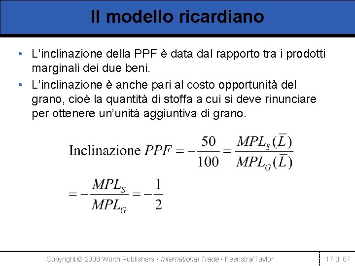 Il modello ricardiano • L’inclinazione della PPF è data dal rapporto tra i prodotti