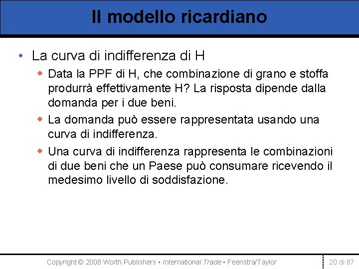 Il modello ricardiano • La curva di indifferenza di H w Data la PPF