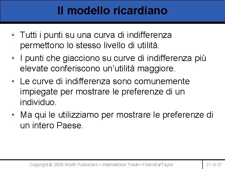 Il modello ricardiano • Tutti i punti su una curva di indifferenza permettono lo