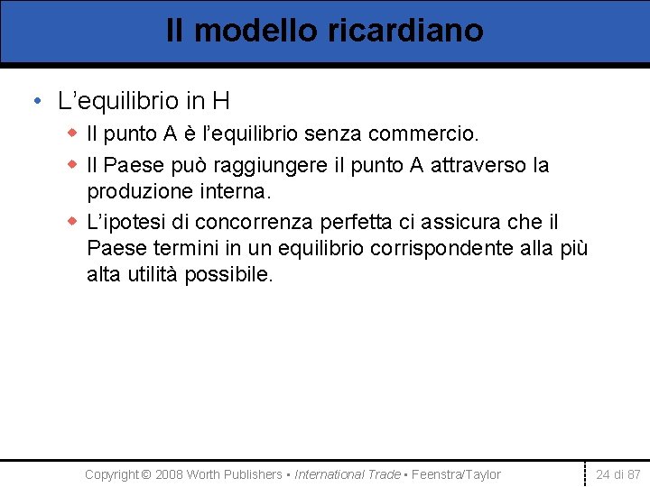 Il modello ricardiano • L’equilibrio in H w Il punto A è l’equilibrio senza