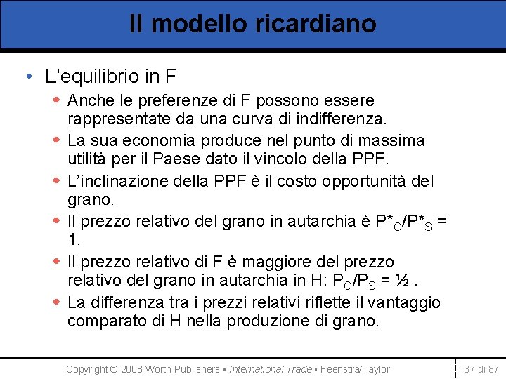 Il modello ricardiano • L’equilibrio in F w Anche le preferenze di F possono