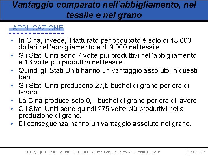 Vantaggio comparato nell’abbigliamento, nel tessile e nel grano APPLICAZIONE • In Cina, invece, il