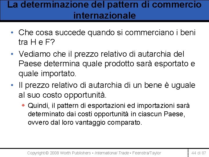 La determinazione del pattern di commercio internazionale • Che cosa succede quando si commerciano