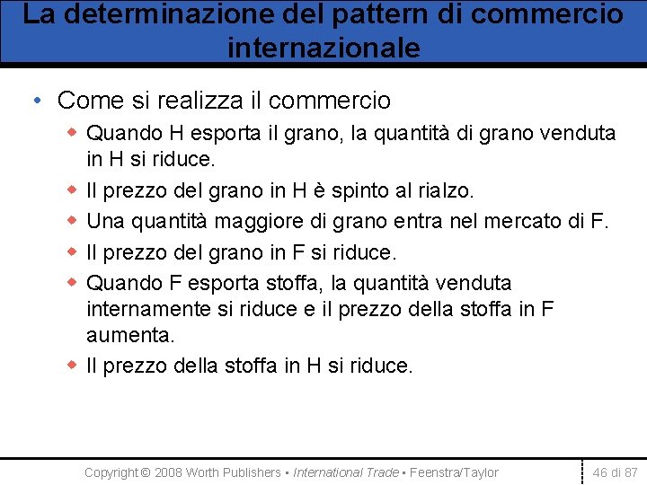 La determinazione del pattern di commercio internazionale • Come si realizza il commercio w