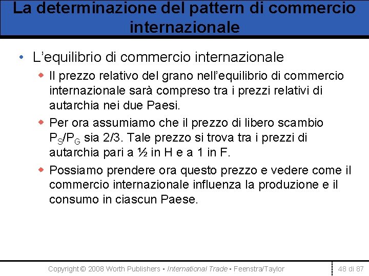 La determinazione del pattern di commercio internazionale • L’equilibrio di commercio internazionale w Il