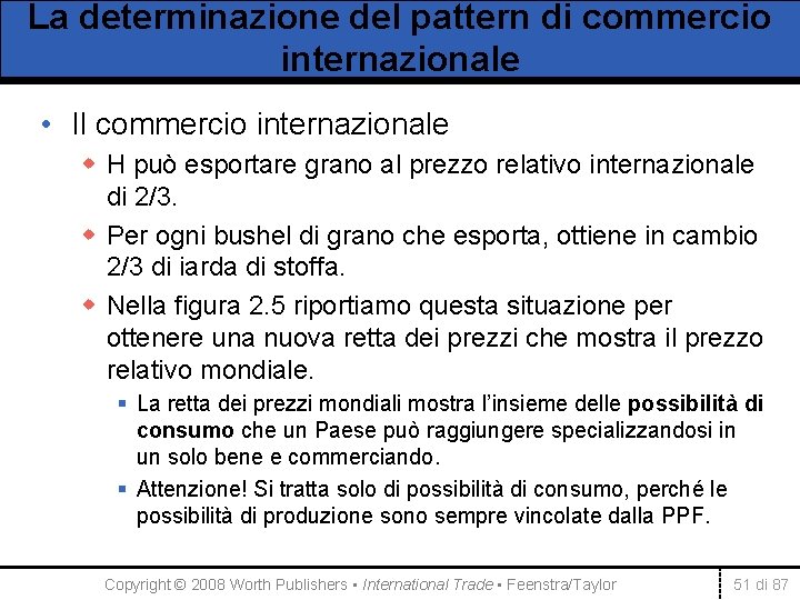 La determinazione del pattern di commercio internazionale • Il commercio internazionale w H può