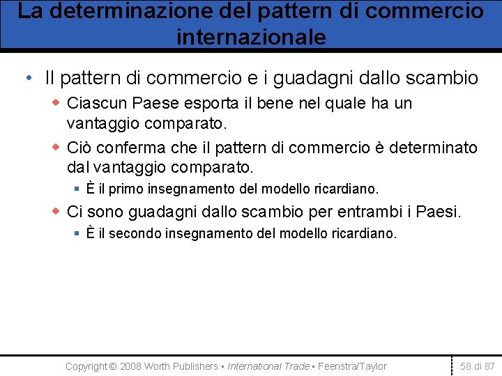 La determinazione del pattern di commercio internazionale • Il pattern di commercio e i