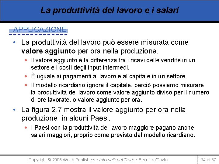 La produttività del lavoro e i salari APPLICAZIONE • La produttività del lavoro può