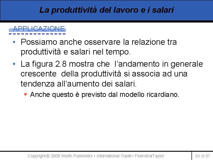 La produttività del lavoro e i salari APPLICAZIONE • Possiamo anche osservare la relazione