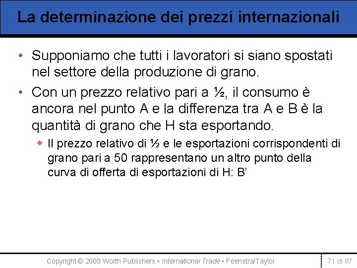 La determinazione dei prezzi internazionali • Supponiamo che tutti i lavoratori si siano spostati