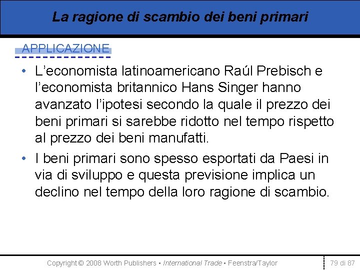 La ragione di scambio dei beni primari APPLICAZIONE • L’economista latinoamericano Raúl Prebisch e