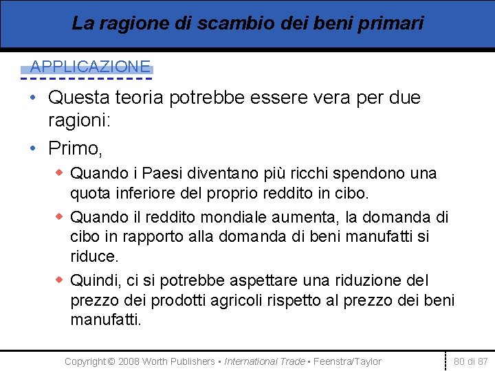 La ragione di scambio dei beni primari APPLICAZIONE • Questa teoria potrebbe essere vera