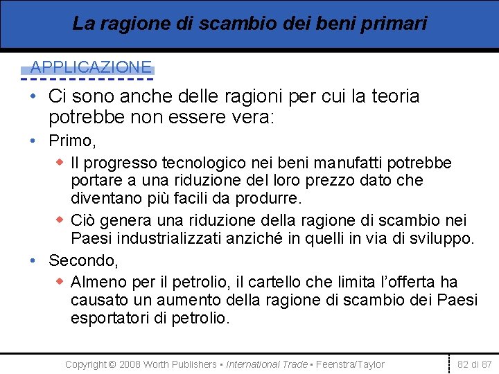 La ragione di scambio dei beni primari APPLICAZIONE • Ci sono anche delle ragioni