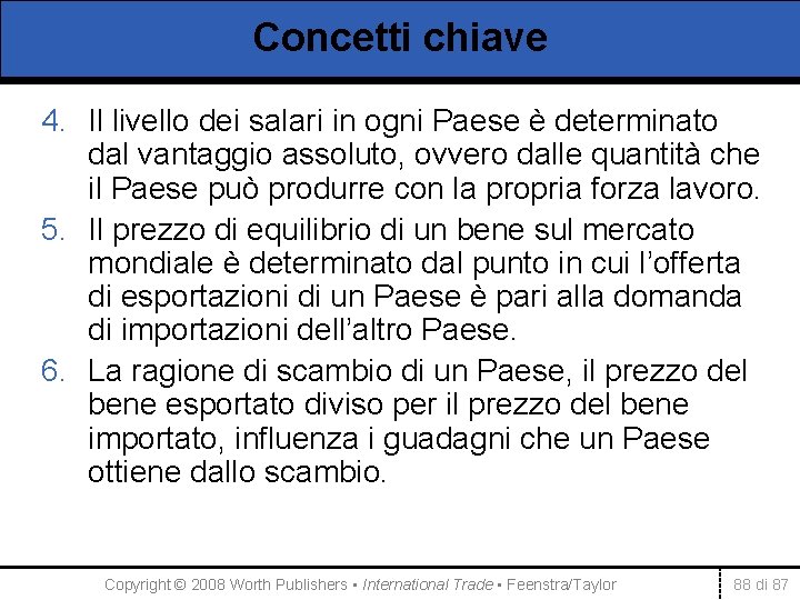 Concetti chiave 4. Il livello dei salari in ogni Paese è determinato dal vantaggio