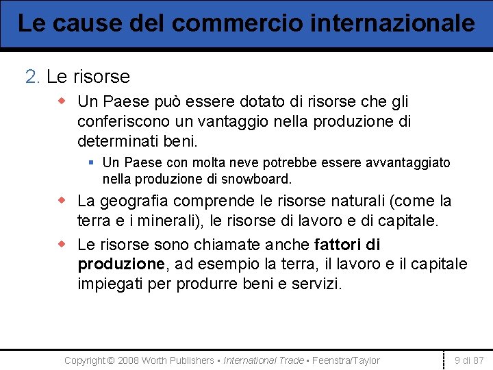 Le cause del commercio internazionale 2. Le risorse w Un Paese può essere dotato